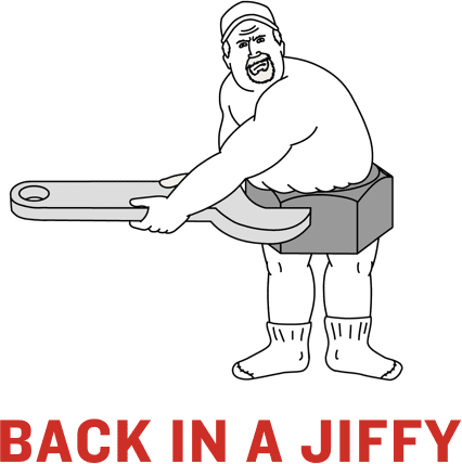 Back in a jiffy
